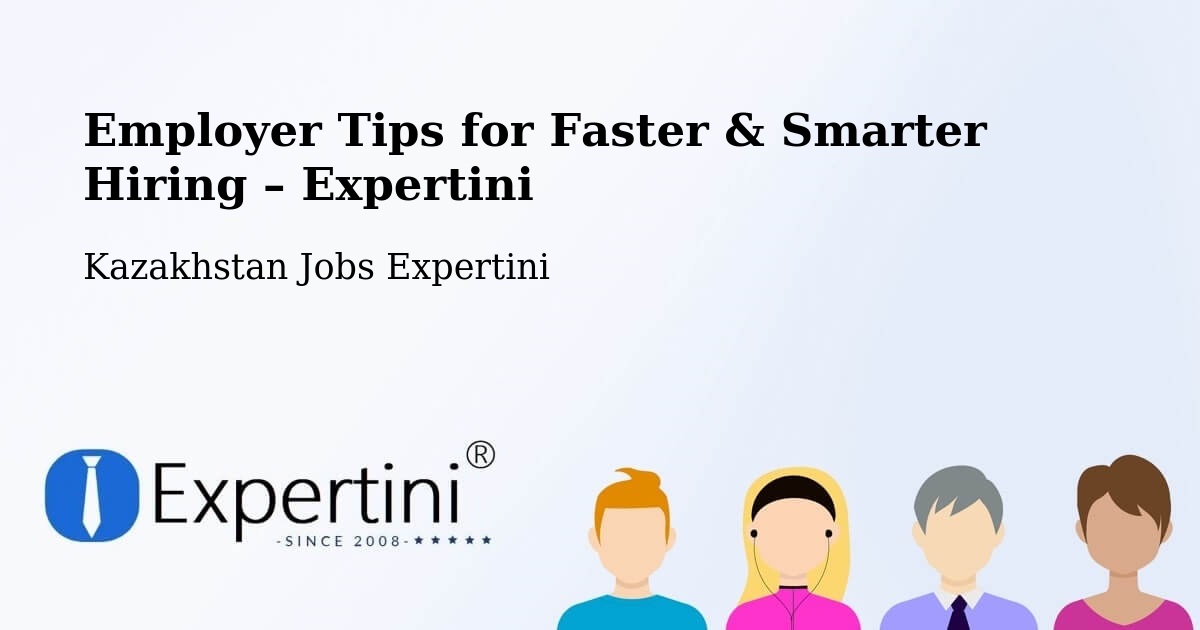 Employer Tips for Hiring & Recruitment – Kazakhstan - Kazakhstan Jobs Expertini