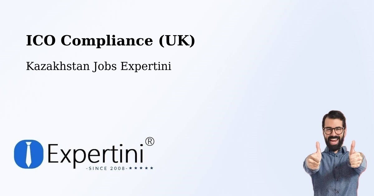 UK Data Protection & ICO Compliance – Kazakhstan - Kazakhstan Jobs Expertini