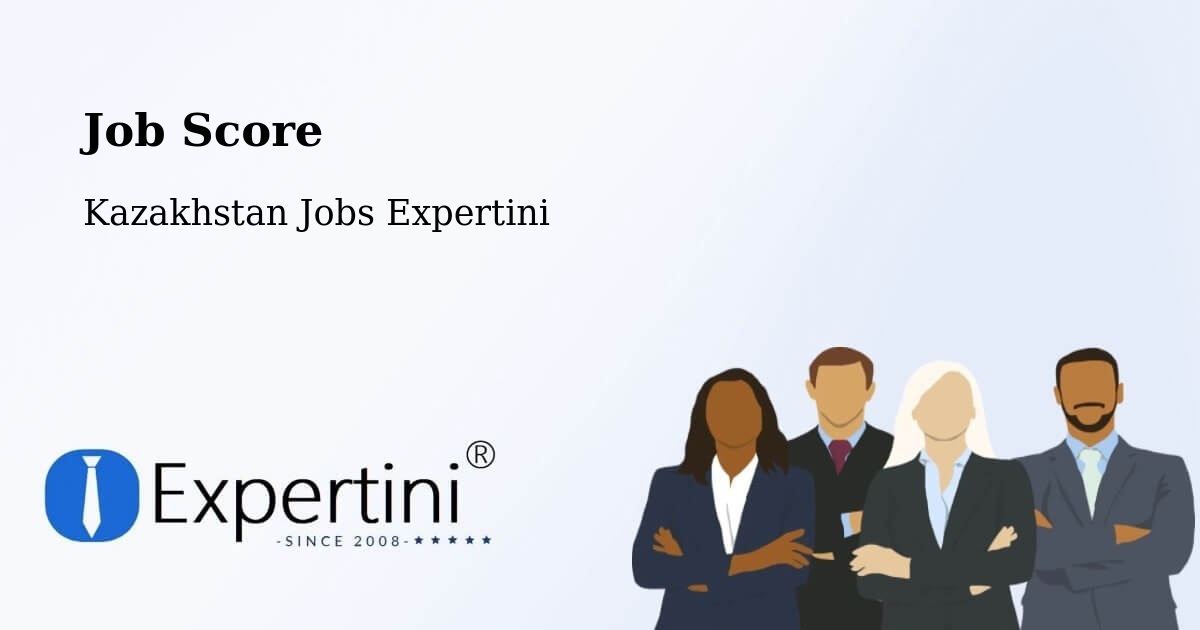 Job Score & Job Description Score Tool – Kazakhstan - Kazakhstan Jobs Expertini