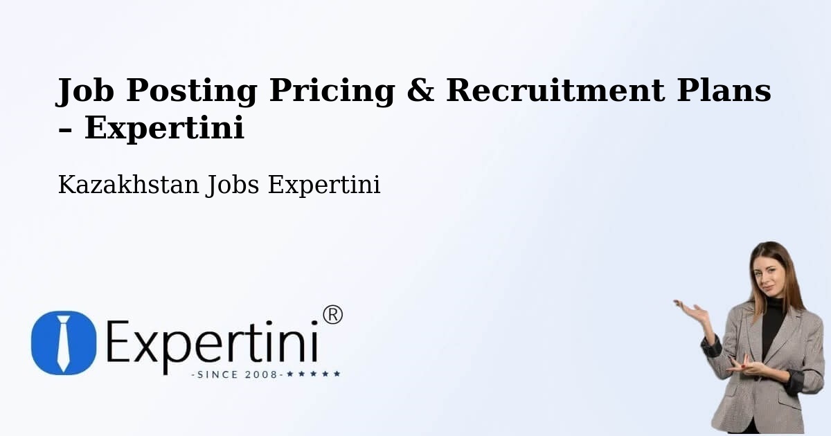Job Posting Pricing & Recruitment Plans – Kazakhstan - Kazakhstan Jobs Expertini