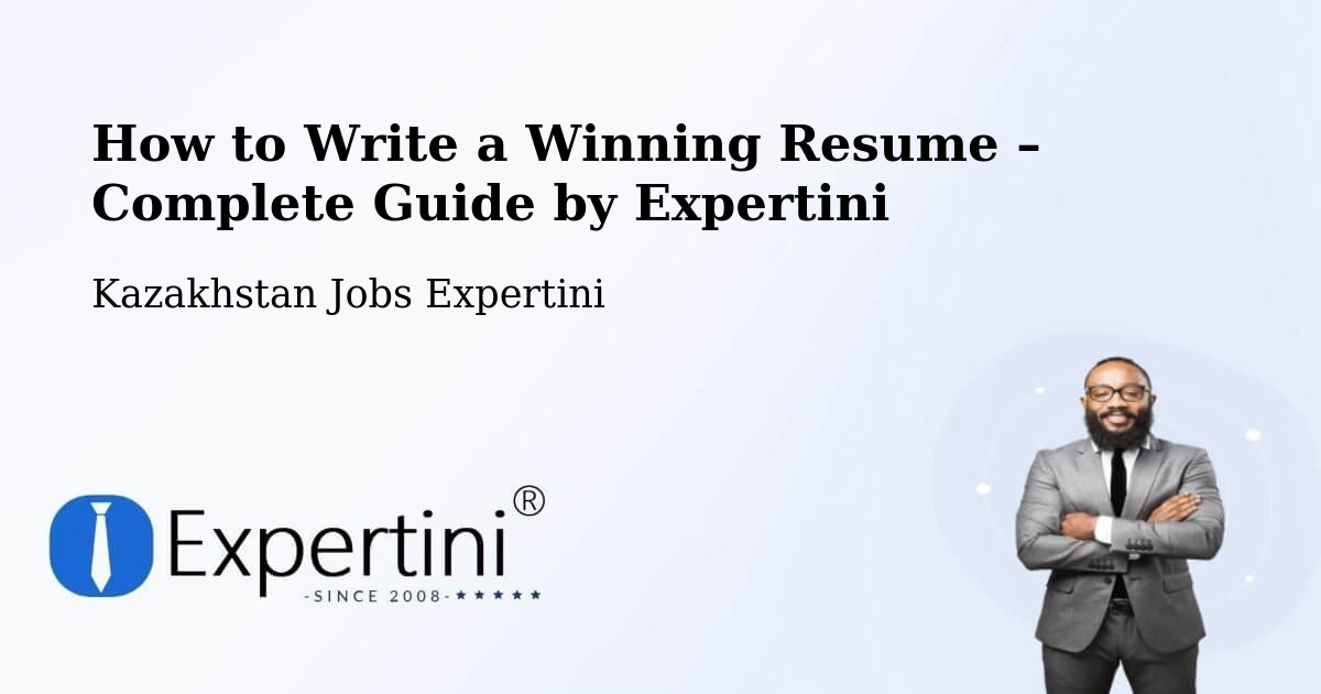 Resume Writing Guide for Job Seekers – Kazakhstan - Kazakhstan Jobs Expertini
