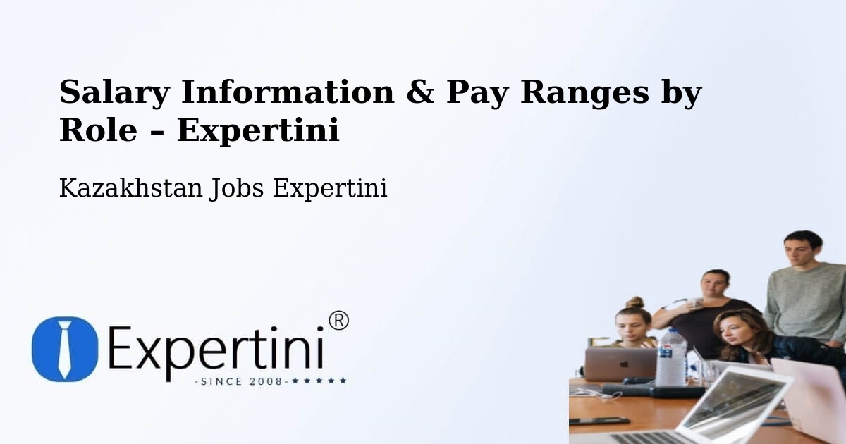 Salary Information & Pay Ranges – Kazakhstan - Kazakhstan Jobs Expertini